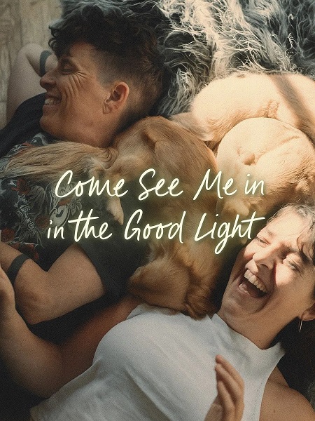 مشاهدة فيلم Come See Me in the Good Light 2025 مترجم